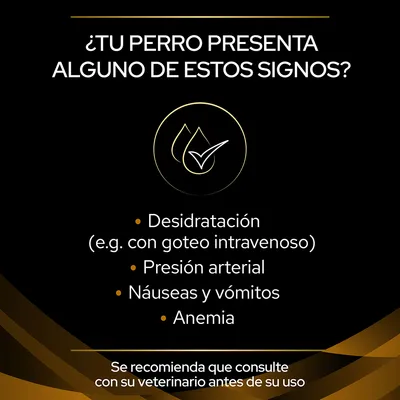 ¿Tu perro presenta alguno de estos signos? Deshidratación (e.g. con goteo intravenoso), presión arterial, náuseas y vómitos, anemia. Se recomienda consultar al veterinario antes de su uso.
