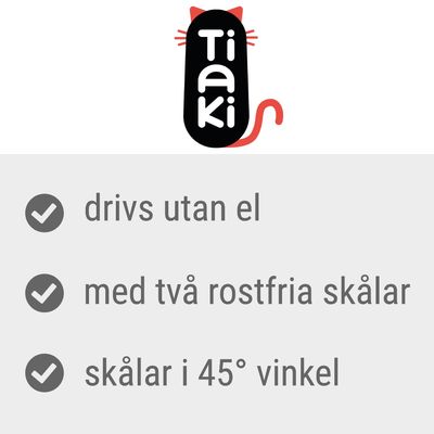 Tiaki. Drivs utan el, med två rostfria skålar, skålar i 45° vinkel.