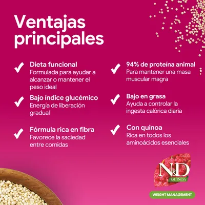 Principales ventajas: dieta funcional, índice glucémico bajo, fórmula rica en fibra, 94% de proteína animal, bajo en grasa, con quinoa. N&D Quinoa Control de Peso.