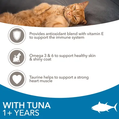 WITH TUNA 1+ YEARS. Provides antioxidant blend with vitamin E to support the immune system. Omega 3 & 6 to support healthy skin & shiny coat. Taurine helps to support a strong heart muscle.