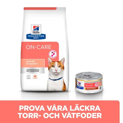 Hill's Prescription Diet ON-CARE torrfoderpåse och våtfoderrburk för katt. Text: Prova våra läckra torr- och våtfoder. Synlig text på förpackning: nourish & support, veterinarian recommended.