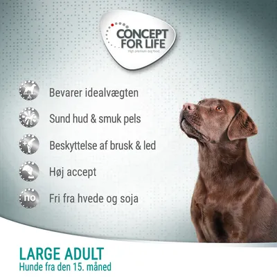 CONCEPT FOR LIFE. Bevarer idealvægten, sund hud & smuk pels, beskyttelse af brusk & led, høj accept, fri fra hvede og soja. LARGE ADULT Hunde fra den 15. måned.