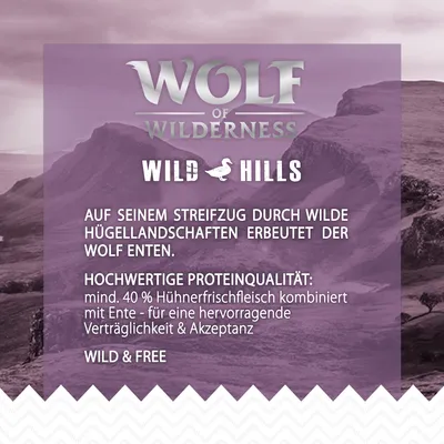 Wolf of Wilderness Wild Hills. Korkealaatuinen proteiini: vähintään 40 % tuoretta kananlihaa yhdistettynä ankkaan, erinomainen siedettävyys ja hyväksyttävyys. Wild & Free.