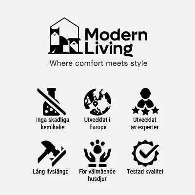 Modern Living. Where comfort meets style. Inga skadliga kemikalie, Utvecklat i Europa, Utvecklat av experter, Lång livslängd, För välmående husdjur, Testad kvalitet.