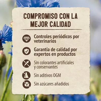 Compromiso con la mejor calidad: controles periódicos por veterinarios, garantía de calidad por expertos en productos, sin colorantes artificiales ni conservantes, sin aditivos OGM, sin azúcares añadidos.