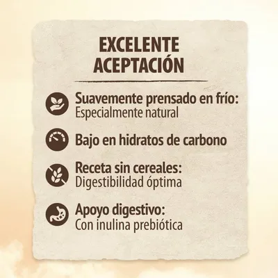EXCELENTE ACEPTACIÓN. Suavemente prensado en frío: Especialmente natural. Bajo en hidratos de carbono. Receta sin cereales: Digestibilidad óptima. Apoyo digestivo: Con inulina prebiótica.
