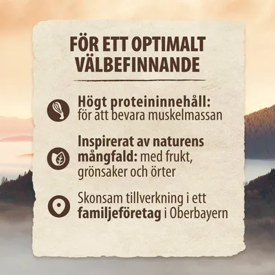 FÖR ETT OPTIMALT VÄLBEFINNANDE. Högt proteininnehåll: för att bevara muskelmassan. Inspirerat av naturens mångfald: med frukt, grönsaker och örter. Skonsam tillverkning i familjeföretag i Oberbayern.
