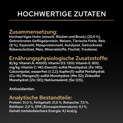Zusammensetzung: Huhn, Geflügelprotein, Weizen, tierische Fette, Reis, Sojamehl, Maisprotein, Autolysat, Rübenschnitzel, Fischöl. Analytische Bestandteile: Protein 31%, Fett 21%.