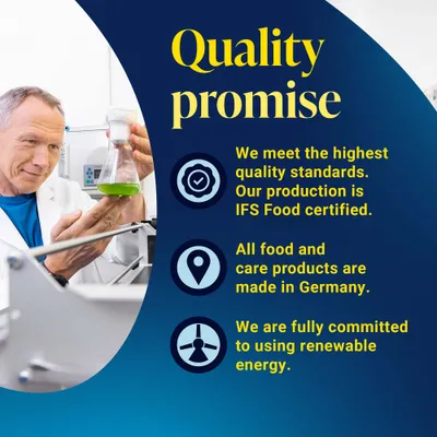 Quality promise: IFS Food certified production, all food and care products from Germany, complete use of renewable energy.