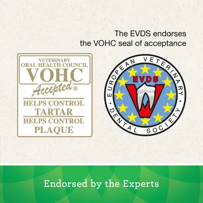 VOHC Accepted. Helps control tartar. Helps control plaque. The EVDS endorses the VOHC seal of acceptance. Endorsed by the Experts. EUROPEAN VETERINARY DENTAL SOCIETY EVDS.