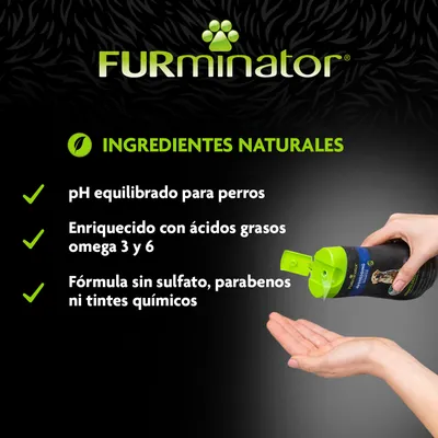 FURminator. Ingredientes naturales: pH equilibrado para perros, enriquecido con ácidos grasos omega 3 y 6, fórmula sin sulfato, parabenos ni tintes químicos.