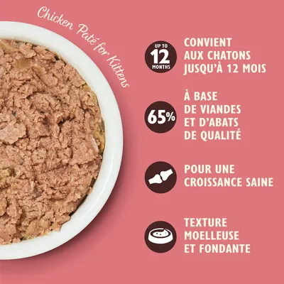 Convient aux chatons jusqu’à 12 mois, 65 % de viandes et d’abats de qualité, pour une croissance saine, texture moelleuse et fondante. Texte anglais : Chicken Paté for Kittens, Up to 12 months.