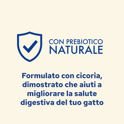 Con prebiotico naturale. Formulato con cicoria, dimostrato che aiuti a migliorare la salute digestiva del tuo gatto.