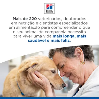 Hill's: Mais de 220 veterinários e especialistas em nutrição trabalham para que o seu animal de estimação tenha uma vida mais longa, saudável e feliz.