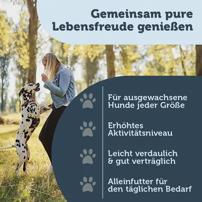 Gemeinsam pure Lebensfreude geniessen. Für ausgewachsene Hunde jeder Grösse, erhöhtes Aktivitätsniveau, leicht verdaulich & gut verträglich, Alleinfutter für den täglichen Bedarf.