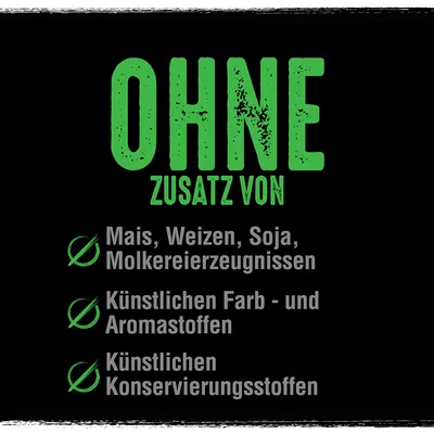 OHNE ZUSATZ VON: Mais, Weizen, Soja, Molkereierzeugnissen, künstlichen Farb- und Aromastoffen, künstlichen Konservierungsstoffen. Tekst in het Duits.