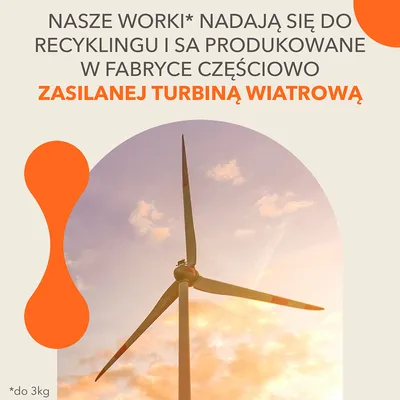 Nasze worki* nadają się do recyklingu i są produkowane w fabryce częściowo zasilanej turbiną wiatrową. *do 3 kg
