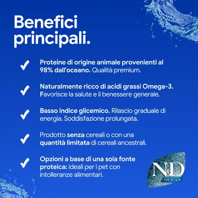Principali vantaggi: Proteine animali dall'oceano, ricche di Omega-3, basso indice glicemico, senza o con pochi cereali, fonte di proteine singola per animali sensibili. N&D Ocean.