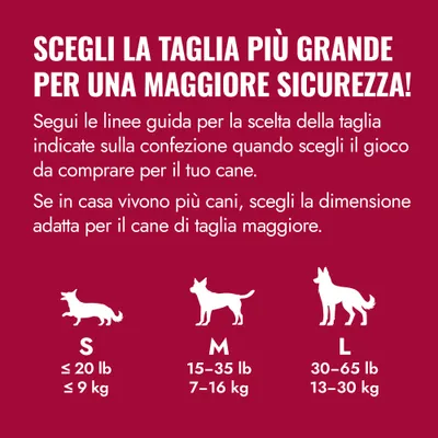 Tabella delle taglie per giochi per cane: S fino a 9 kg, M 7–16 kg, L 13–30 kg. Scegli la taglia più grande per una maggiore sicurezza, soprattutto se in casa vivono più cani. Tabella delle taglie per giochi per cane: S fino a 9 kg, M 7–16 kg, L 13–30 kg. Scegli la taglia più grande per una maggiore sicurezza, soprattutto se in casa vivono più cani.