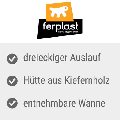 ferplast Logo mit Text: dreieckiger Auslauf, Hütte aus Kiefernholz, entnehmbare Wanne.