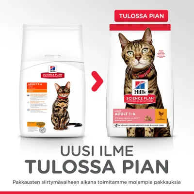 Hill's Science Plan Adult 1-6 Light Chicken kissanruoka, kaksi erilaista pakkausta. Teksti: Uusi ilme tulossa pian. Pakkausten siirtymävaiheessa toimitamme molempia pakkauksia.