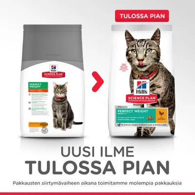 Hill's Science Plan Perfect Weight Adult 1+ -kissanruoan pakkaus uudistuu. Kuvassa vanha ja uusi pakkaus, teksti: 'Uusi ilme tulossa pian'. Siirtymävaiheessa molemmat pakkaukset mahdollisia.