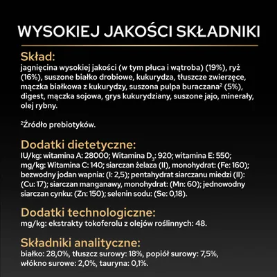 Skład: jagnięcina, ryż, białko drobiowe, kukurydza, tłuszcze pochodzenia zwierzęcego, wysłodki buraczane, witaminy A, D3, E, C, składniki mineralne, tauryna. Składniki analityczne: białko 28%, tłuszcz 18%. Skład: jagnięcina, ryż, białko drobiowe, kukurydza, tłuszcze pochodzenia zwierzęcego, wysłodki buraczane, witaminy A, D3, E, C, składniki mineralne, tauryna. Składniki analityczne: białko 28%, tłuszcz 18%.