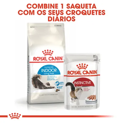 Royal Canin Home Life Indoor Long Hair ração seca e Royal Canin Instinctive saqueta 85 g para gatos. Texto: Combine 1 saqueta com os seus croquetes diários.