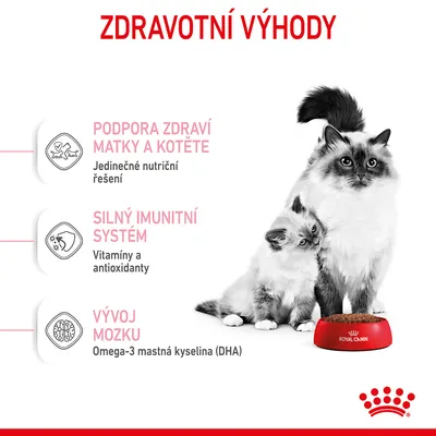 ZDRAVOTNÍ VÝHODY: Podpora zdraví matky a kotěte – jedinečné nutriční řešení, silný imunitní systém – vitamíny a antioxidanty, vývoj mozku – omega-3 mastná kyselina (DHA).