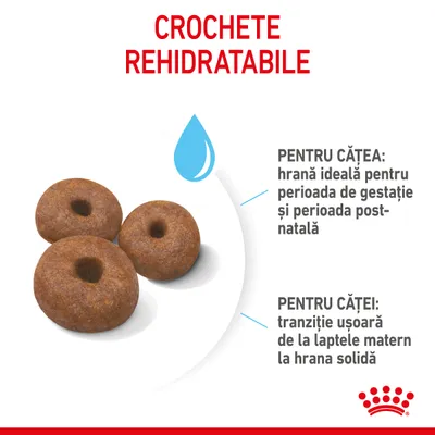 Crochete rehidratabile. Pentru cățea: hrană ideală pentru perioada de gestație și post-natală. Pentru căței: tranziție ușoară de la laptele matern la hrana solidă.