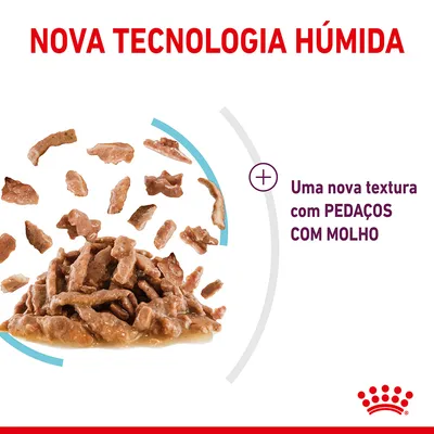 NOVA TECNOLOGIA HÚMIDA. Uma nova textura com PEDAÇOS COM MOLHO. Imagem de pedaços de comida húmida em molho. Marca Royal Canin visível.