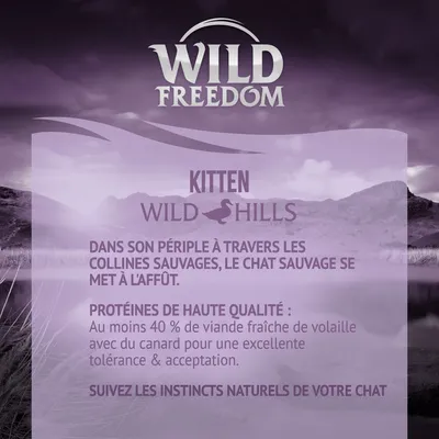 WILD FREEDOM KITTEN WILD HILLS. Protéines de haute qualité : au moins 40 % de viande fraîche de volaille avec du canard pour une excellente tolérance & acceptation.
