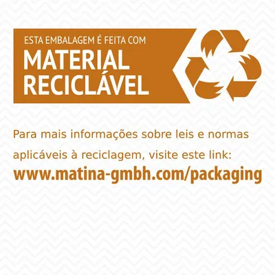 Esta embalagem é feita com material reciclável. Para mais informações sobre leis e normas aplicáveis à reciclagem, visite www.matina-gmbh.com/packaging