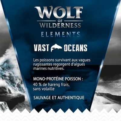 Wolf of Wilderness Elements Vast Oceans, mono-protéine poisson : 40 % de hareng frais, sans volaille. Sauvage et authentique. Texte descriptif sur les poissons et algues marines.