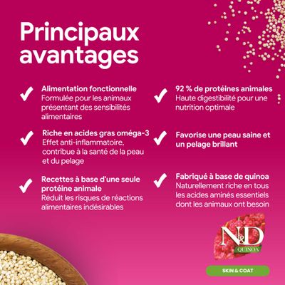 Principaux avantages : alimentation fonctionnelle, riche en acides gras oméga-3, recette à source unique de protéines, 92 % de protéines animales, favorise une peau saine et une fourrure brillante, élaboré à base de quinoa.
