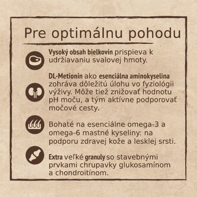 Pre optimálnu pohodu: vysoký obsah bielkovín, DL-metionín ako esenciálna aminokyselina, omega-3 a omega-6 mastné kyseliny, extra veľké granuly s glukosamínom a chondroitínom.