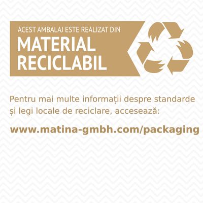 Acest ambalaj este realizat din material reciclabil. Pentru mai multe informații despre standarde și legi locale de reciclare, accesează: www.matina-gmbh.com/packaging