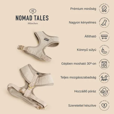 Nomad Tales München hám, bézs színben. Látható szöveg: Prémium minőség, Nagyon kényelmes, Állítható, Könnyű súlyú, Gépben mosható 30°-on, Teljes mozgásszabadság, Hozzáillő póráz, Szeretettel készítve.