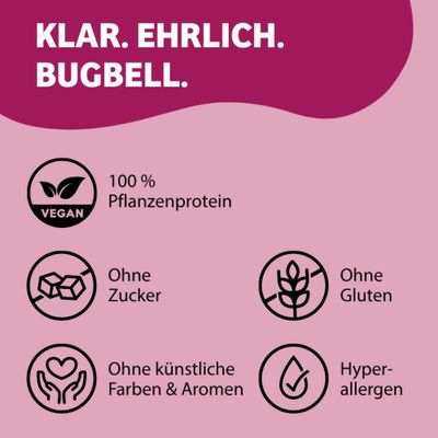 Klar. Ehrlich. Bugbell. 100 % Pflanzenprotein, vegan, ohne Zucker, ohne Gluten, ohne künstliche Farben und Aromen, hypoallergen.