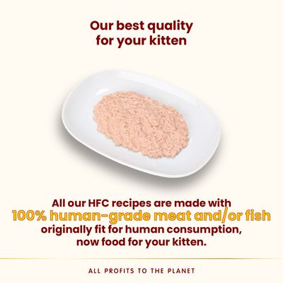 Text v angličtine: Our best quality for your kitten. All our HFC recipes are made with 100% human-grade meat and/or fish originally fit for human consumption, now food for your kitten.