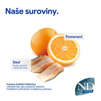 N&D Ocean Prísady: Pomaranč a sleď, divo chytený v Severnom mori. Kvalitné bielkoviny pre vyváženú výživu zvierat.