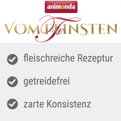 Animonda Vom Feinsten. Fleischreiche Rezeptur, getreidefrei, zarte Konsistenz. Animonda Vom Feinsten. Fleischreiche Rezeptur, getreidefrei, zarte Konsistenz.