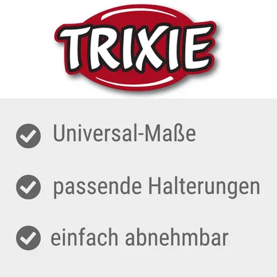 Trixie. Universal-Maße, passende Halterungen, einfach abnehmbar. Trixie. Universal-Maße, passende Halterungen, einfach abnehmbar.