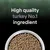 High quality turkey No.1 ingredient, shown above a bowl filled with dry pet food pellets.