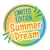 Limited Edition Summer Dream. Seasonal product with summer design.