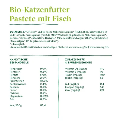 Bio-Katzenfutter Pastete mit Fisch. Zutaten: 47% Fleisch, MSC-zertifizierter Fisch, Gemüse, Algen. Analytische Bestandteile: Protein 9%, Fett 5%. Zusatzstoffe: Vitamin D3, Taurin, Biotin.
