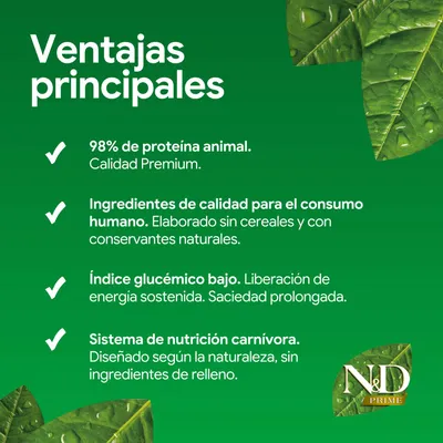 Principales ventajas: 98% de proteína animal, calidad premium, ingredientes de calidad alimentaria sin cereales, bajo índice glucémico, receta natural sin rellenos. N&D Prime. Principales ventajas: 98% de proteína animal, calidad premium, ingredientes de calidad alimentaria sin cereales, bajo índice glucémico, receta natural sin rellenos. N&D Prime.