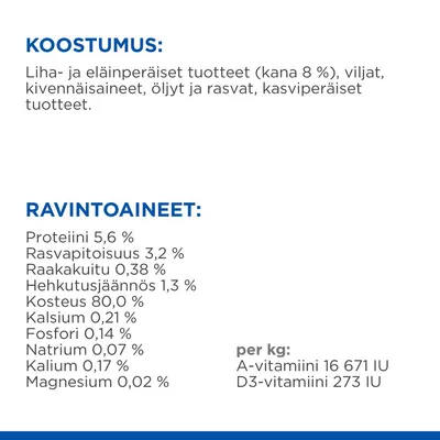 Koostumus: liha- ja eläinperäiset tuotteet (kana 8 %), viljat, kivennäisaineet, öljyt ja rasvat, kasvipohjaiset tuotteet. Ravintoarvot: proteiini 5,6 %, rasva 3,2 %, kosteus 80 %, A-vitamiini 16 671 IU/kg.