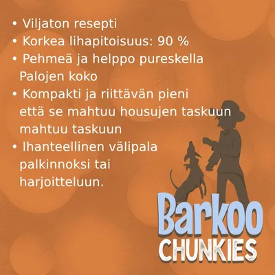 Viljaton resepti, korkea lihapitoisuus 90 %, pehmeä ja helppo pureskella, kompakti koko, ihanteellinen välipala. Barkoo Chunkies