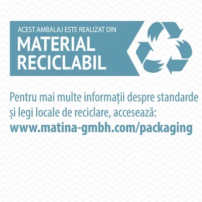 Acest ambalaj este realizat din material reciclabil. Pentru informații despre standarde și legi locale de reciclare, accesează: www.matina-gmbh.com/packaging